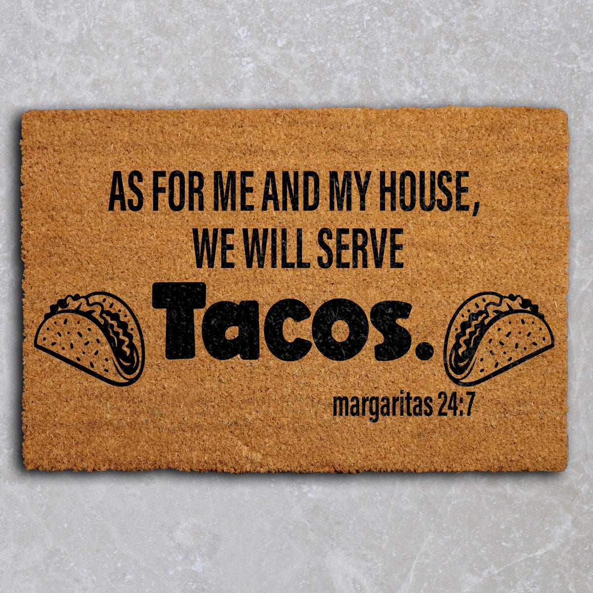 As For Me And My House We Will Serve Tacos Doormat, Margaritas 24:7 Door Mat