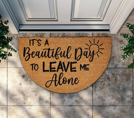 It's A Beautiful Day to Leave Me Alone Doormat, Sarcastic Welcome Mat