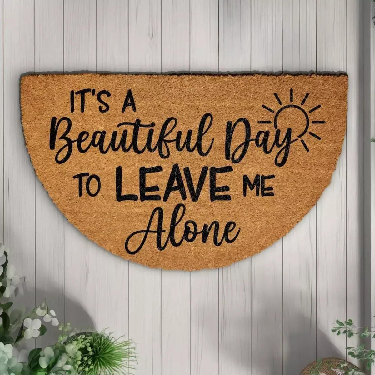 It's A Beautiful Day to Leave Me Alone Doormat, Sarcastic Welcome Mat