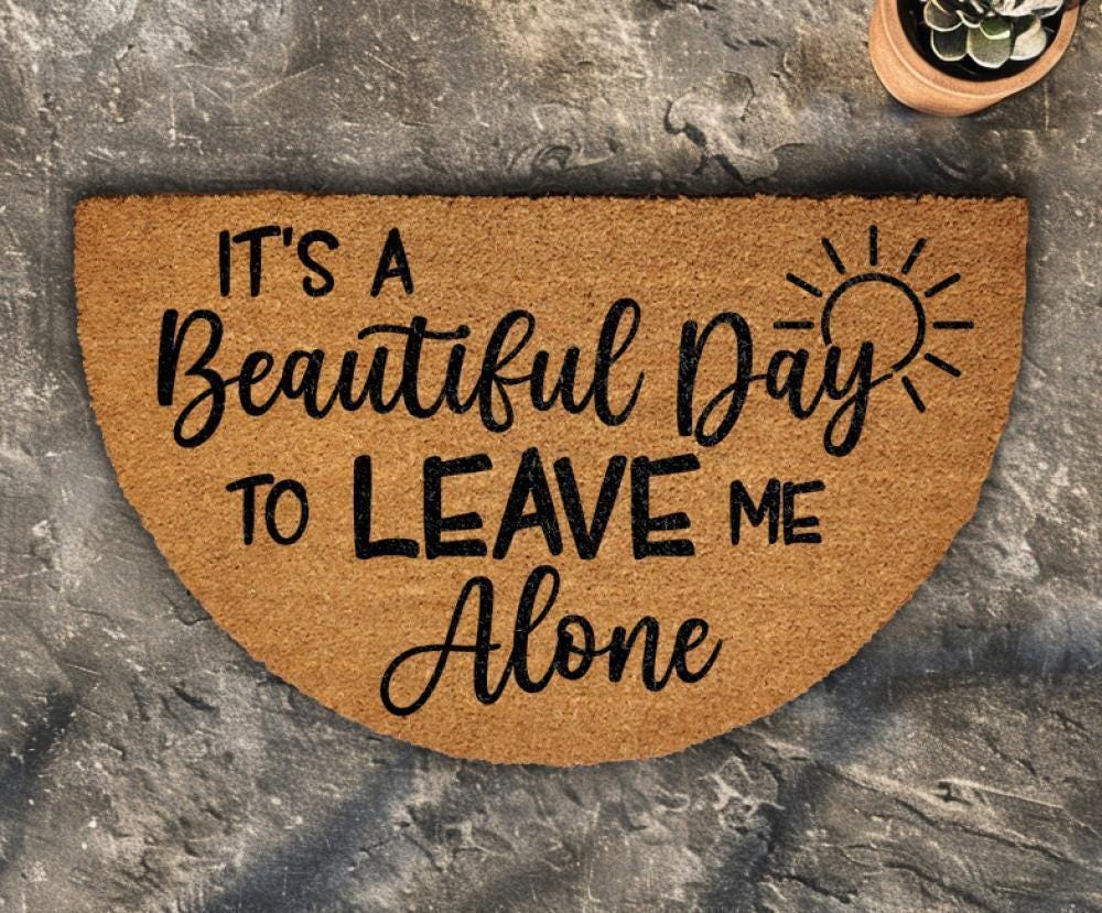 It's A Beautiful Day to Leave Me Alone Doormat, Sarcastic Welcome Mat