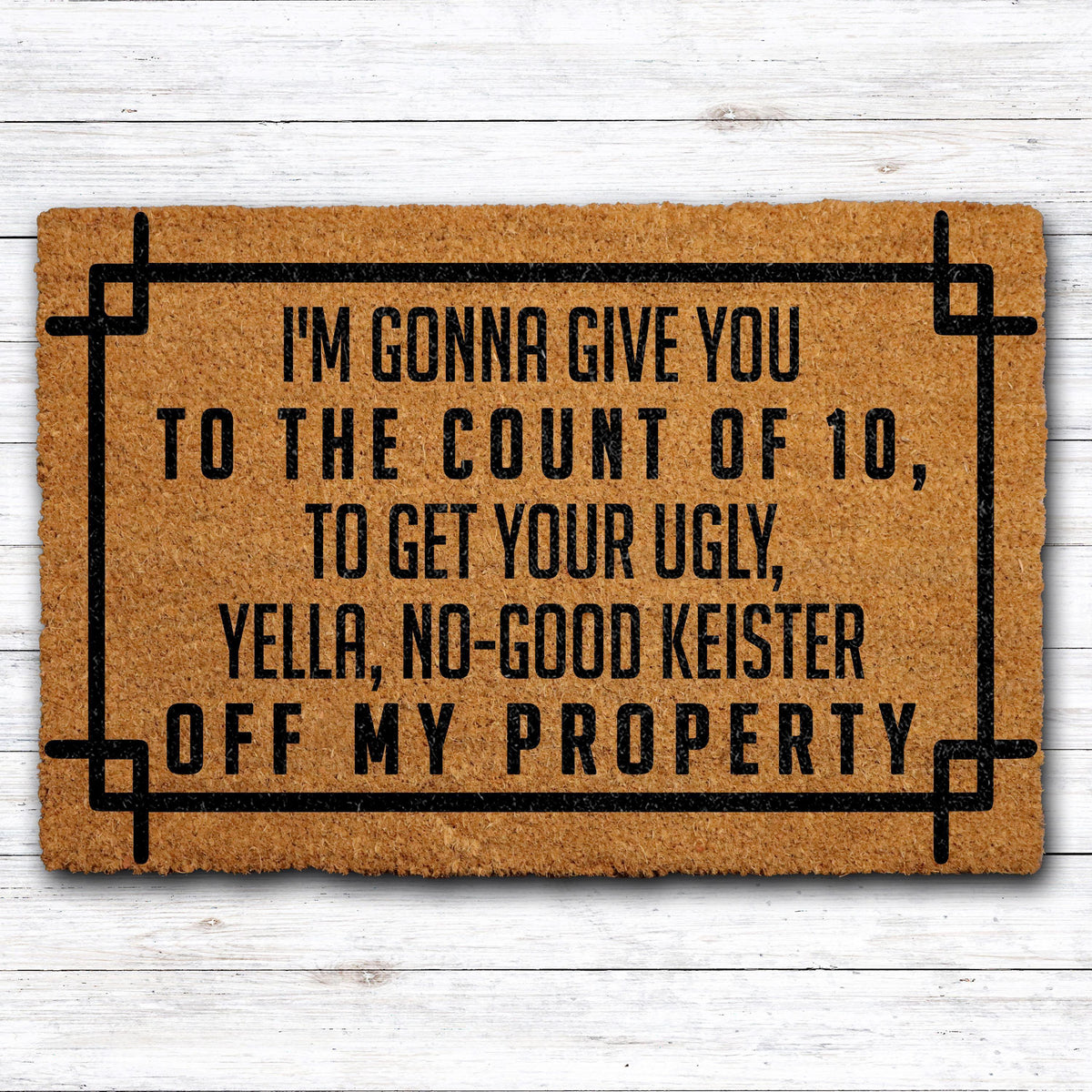 I'm Gonna Give You To The Count of 10 Doormat, Ugly Yella No Good Keister Door Mat