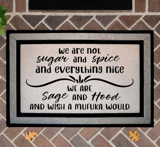 We Are Sage And Hood Door Mat, We Are Not Sugar And Spice And Everything Nice Doormat