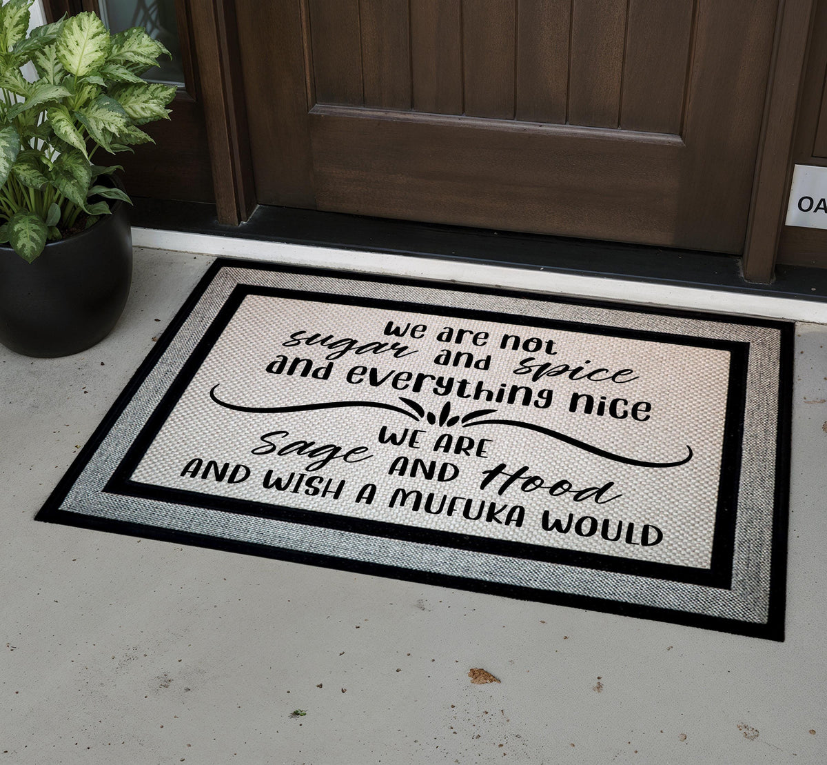 We Are Sage And Hood Door Mat, We Are Not Sugar And Spice And Everything Nice Doormat