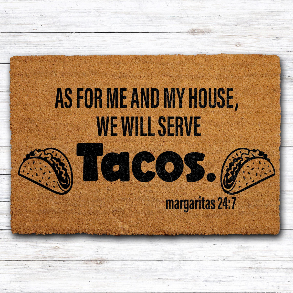 As For Me And My House We Will Serve Tacos Doormat, Margaritas 24:7 Door Mat