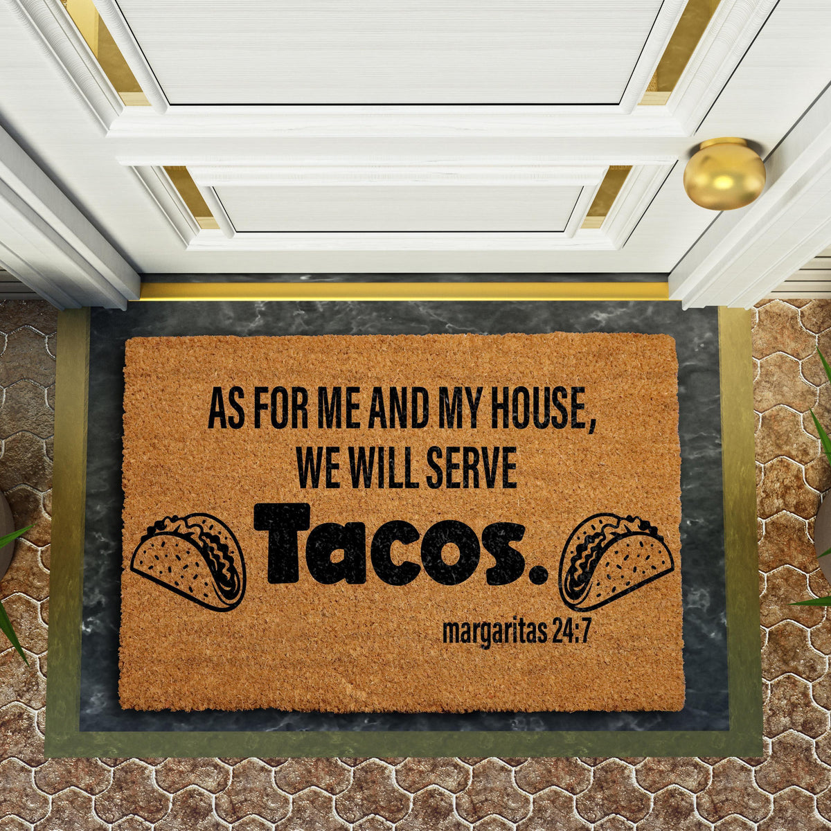 As For Me And My House We Will Serve Tacos Doormat, Margaritas 24:7 Door Mat
