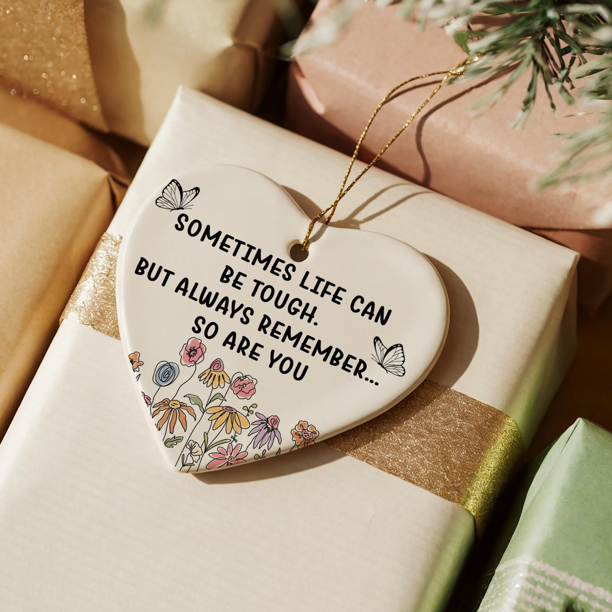 Sometimes Life Can Be Tough But Always Remember So Are You Ornament, Floral Empowering Keepsake