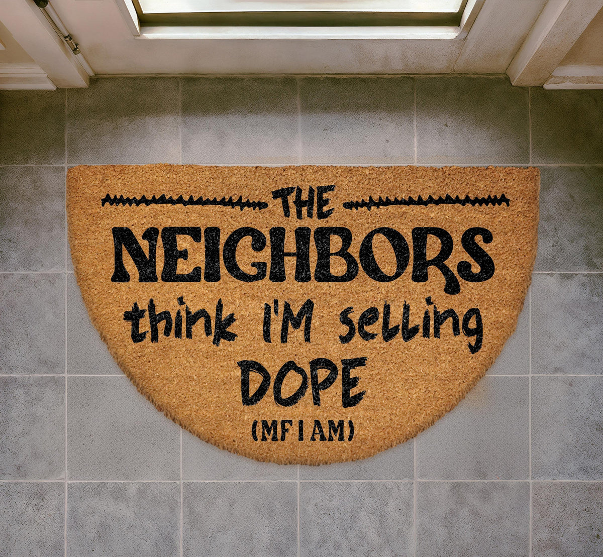 Funny Neighbors Think I'm Selling Dope Welcome Mat, Humorous Outdoor Entryway Rug