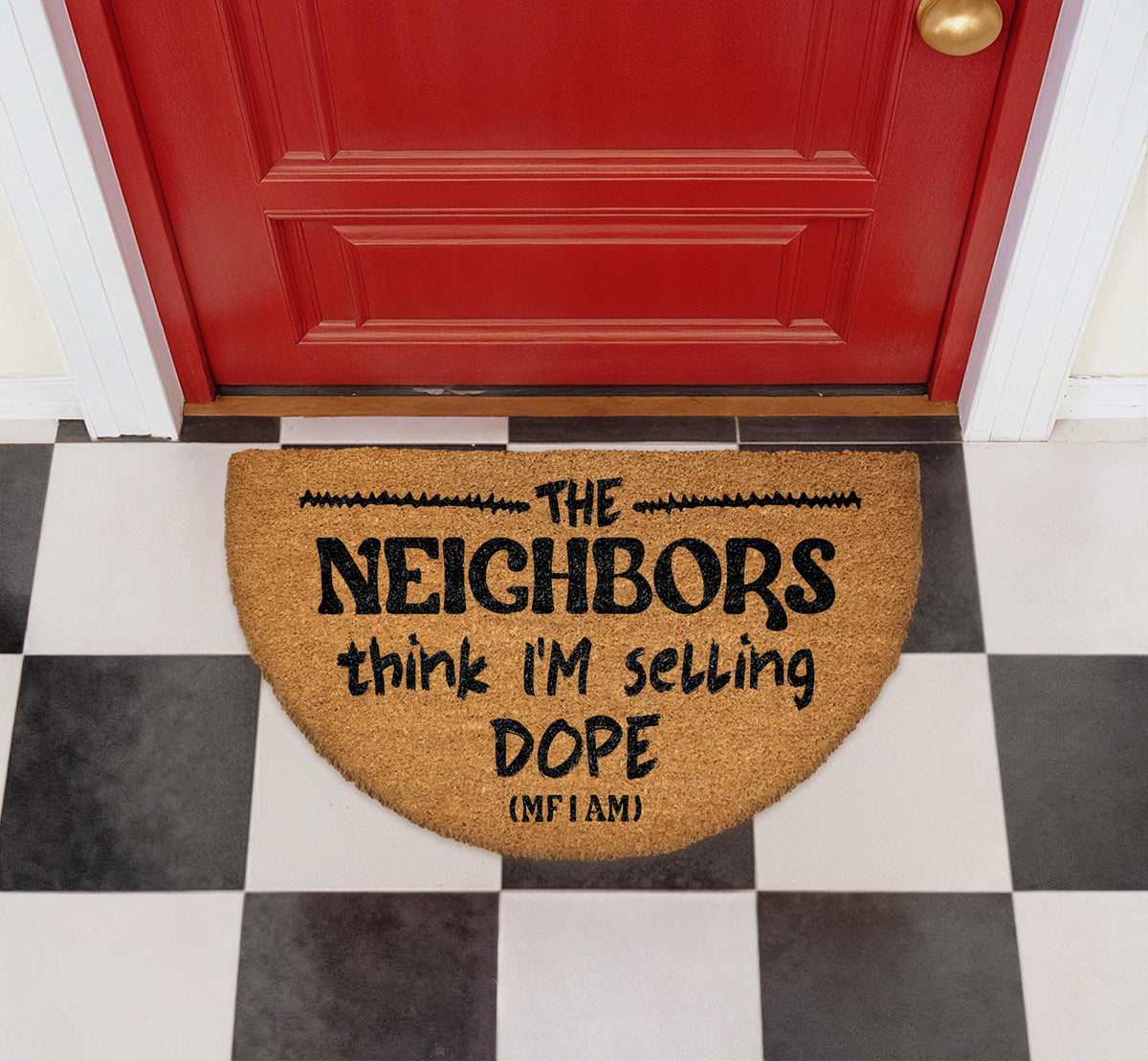 Funny Neighbors Think I'm Selling Dope Welcome Mat, Humorous Outdoor Entryway Rug