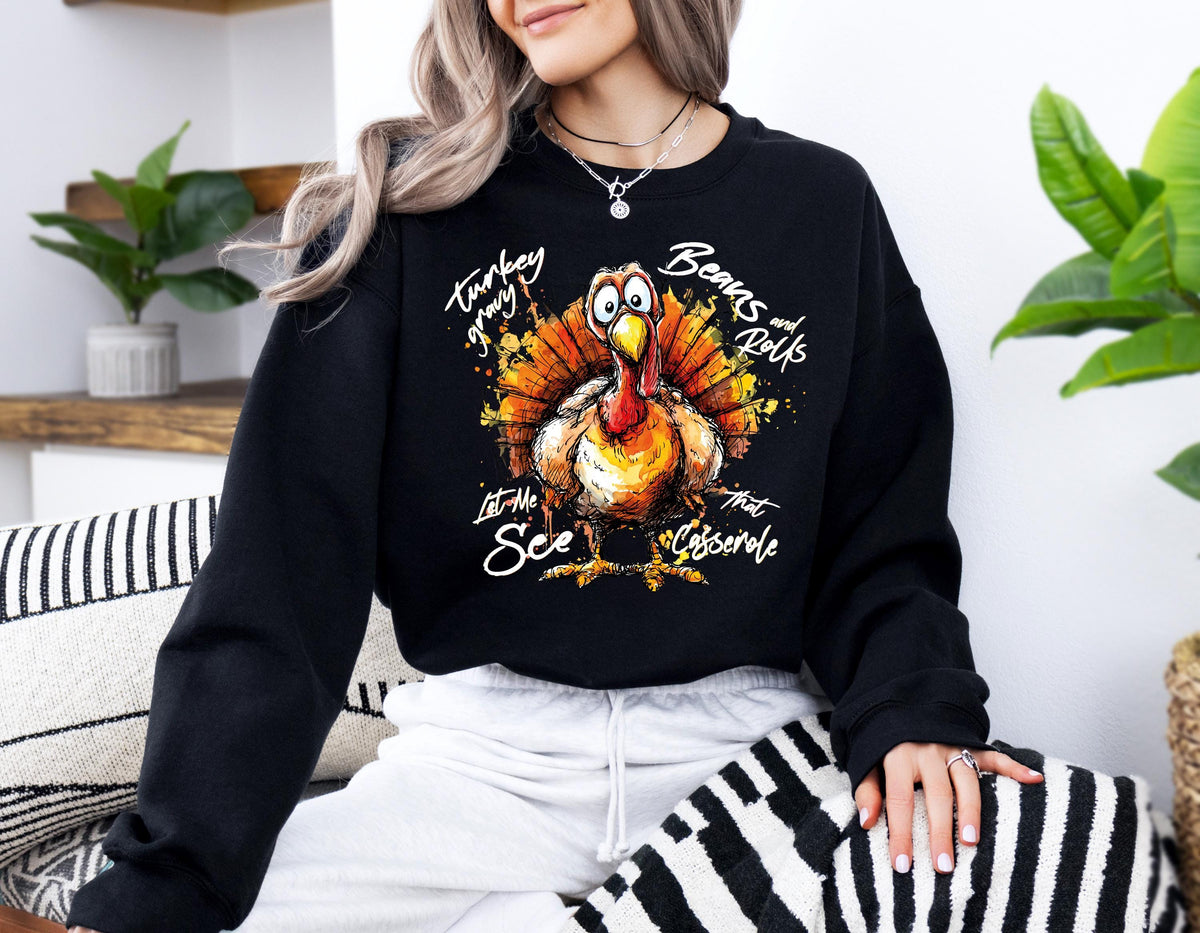 Turkey Gravy Beans & Rolls Let Me See that Casserole Sweatshirt, Family Gathering Dinner Matching Sweater, Funny Thanksgiving Crewneck