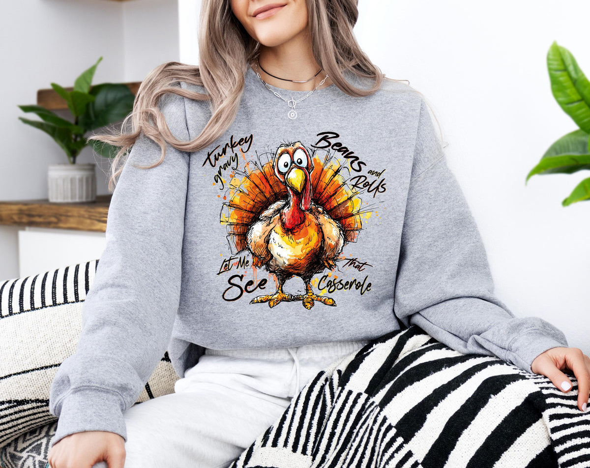 Turkey Gravy Beans & Rolls Let Me See that Casserole Sweatshirt, Family Gathering Dinner Matching Sweater, Funny Thanksgiving Crewneck
