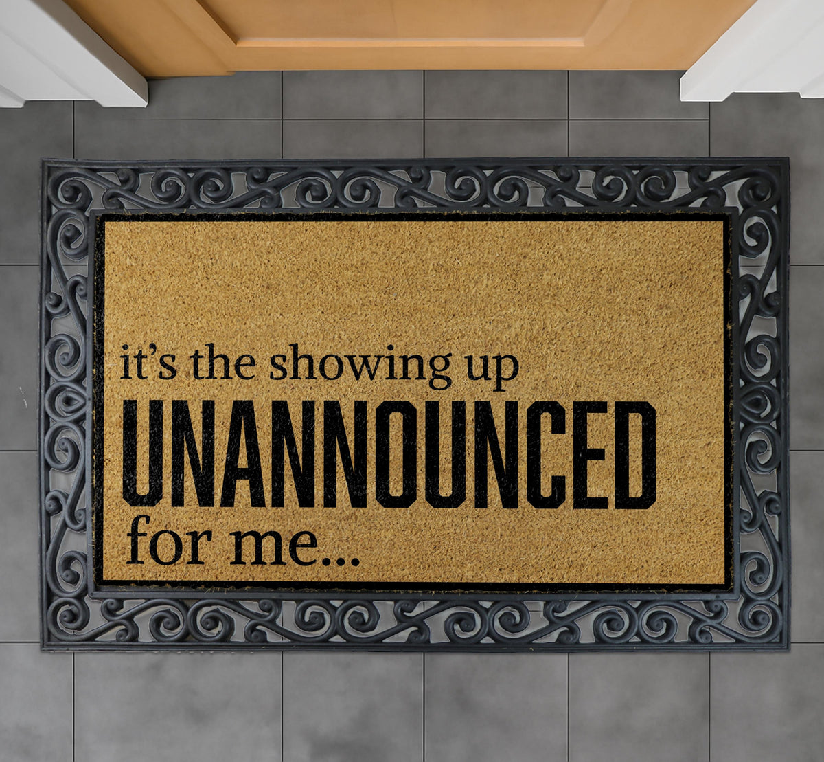 It’s the Showing Up Unannounced For Me Doormat, Funny Welcome Mat, Humorous Front Porch Rug