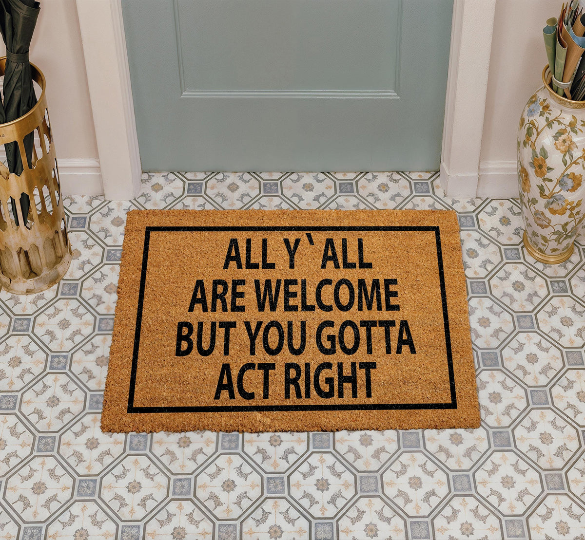 All Y'all Are Welcome But You Gotta Act Right Door Mat, Southern Hospitality Doormat