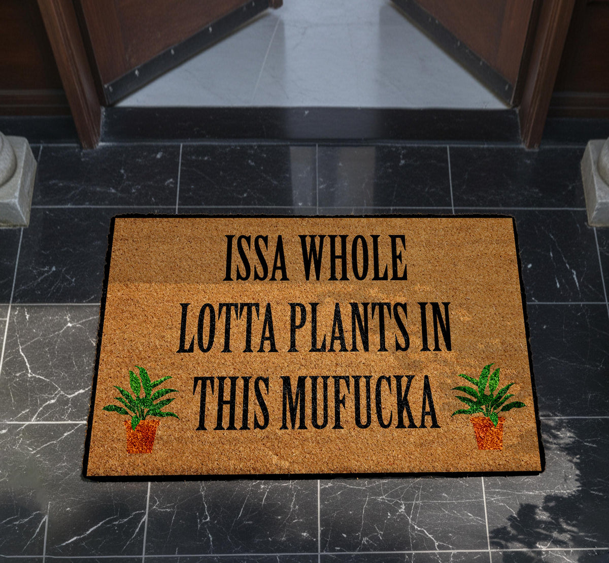 Issa Whole Lotta Plants In This Mufucka Doormat, Funny Plant Lover Welcome Mat