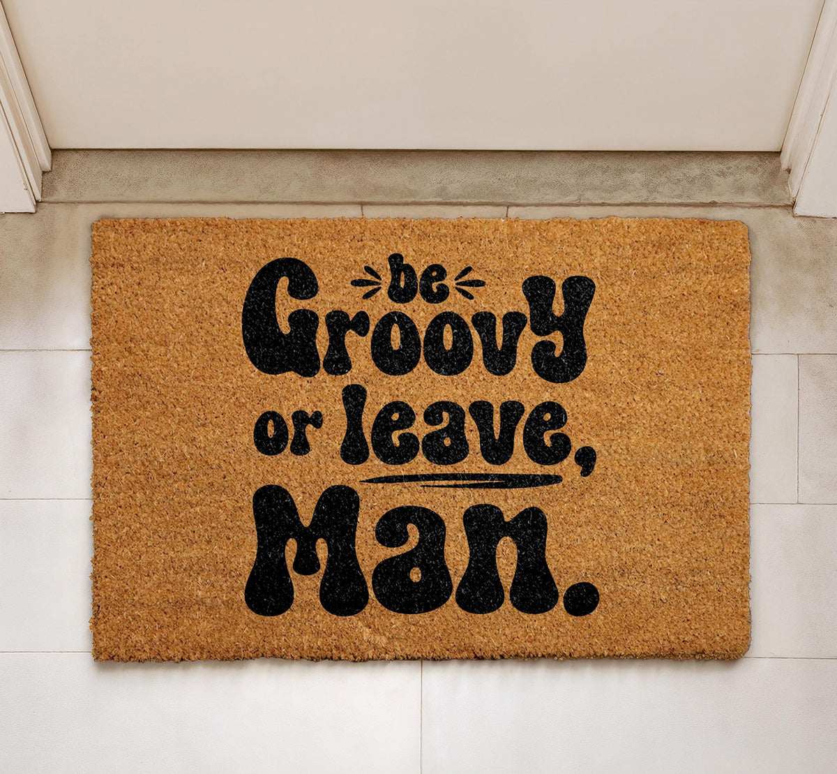 Be Groovy or Leave Man Doormat, Funky Welcome Mat, Hippie Home Decor