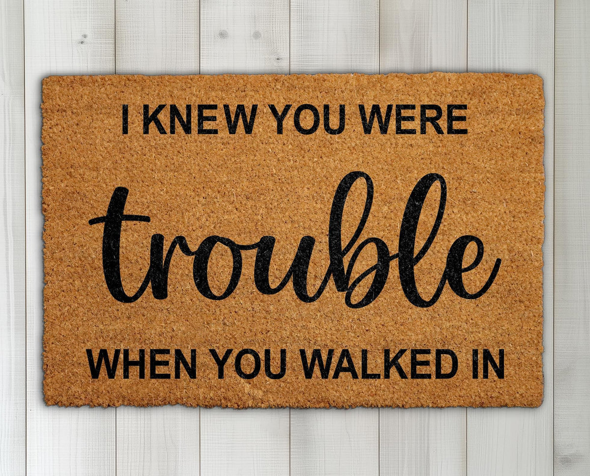 I Knew You Were Trouble When Walked In Doormat, Funny Lyrics Door Mat