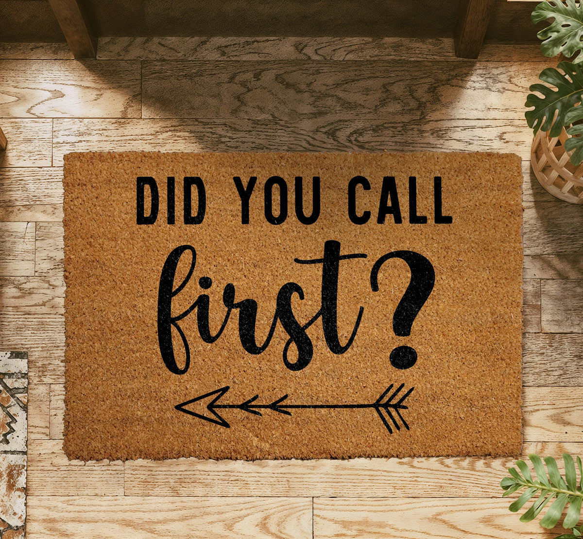Did You Call First? Doormat, Funny Welcome Mat, Sarcastic Coir Door Mat, Humorous Front Doormat