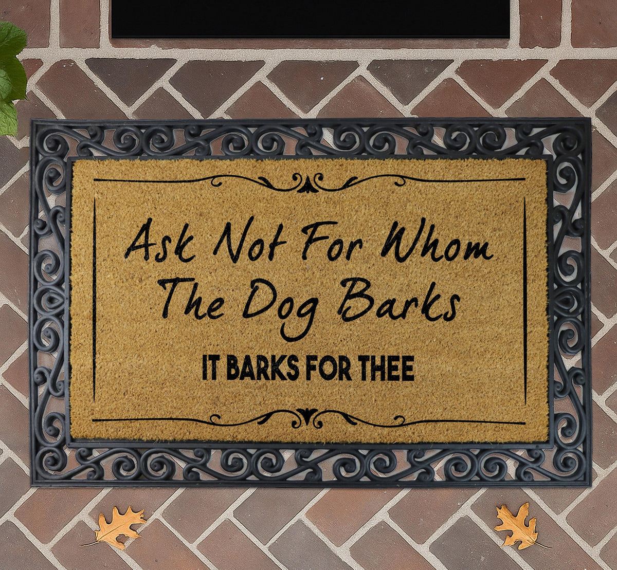 Ask Not For Whom The Dog Barks Doormat, Funny Dog Front Porch Rug, Dog Lover Gift