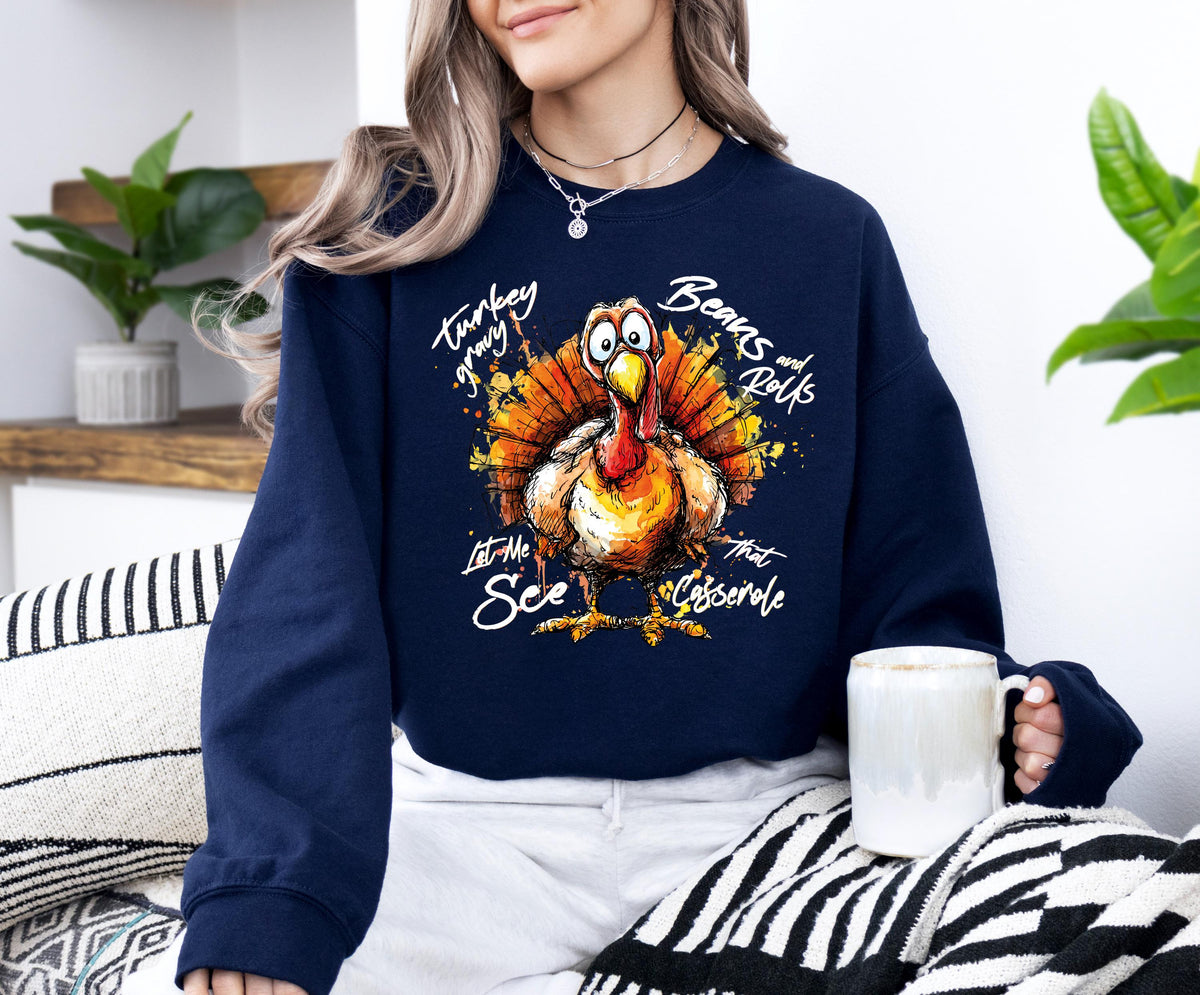Turkey Gravy Beans & Rolls Let Me See that Casserole Sweatshirt, Family Gathering Dinner Matching Sweater, Funny Thanksgiving Crewneck