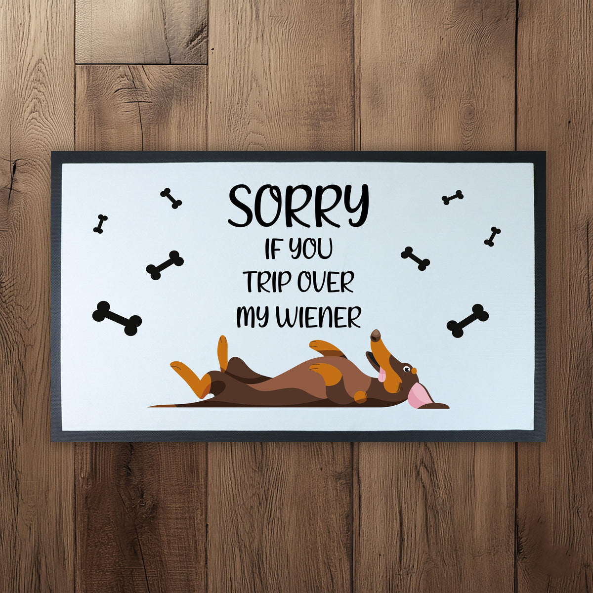 Sorry If You Trip Over My Wiener Doormat, Funny Dog Lovers Home Decor