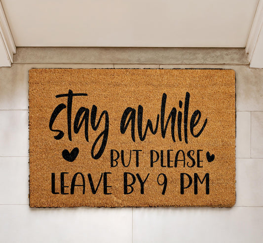 Stay Awhile But Please Leave By 9 Pm Doormat, Funny Saying Welcome Mat, Humorous Home Decor