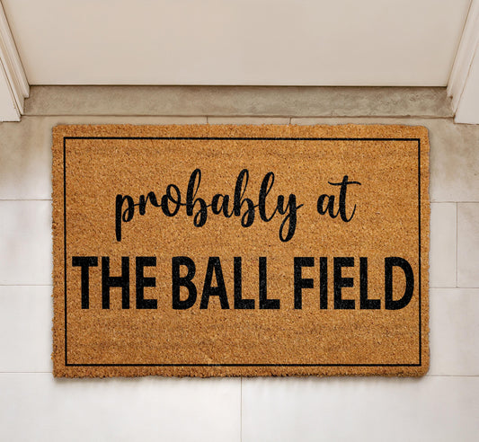 Probably At The Ball Field Doormat, Baseball Welcome Mat, Sports Fan Home Decor