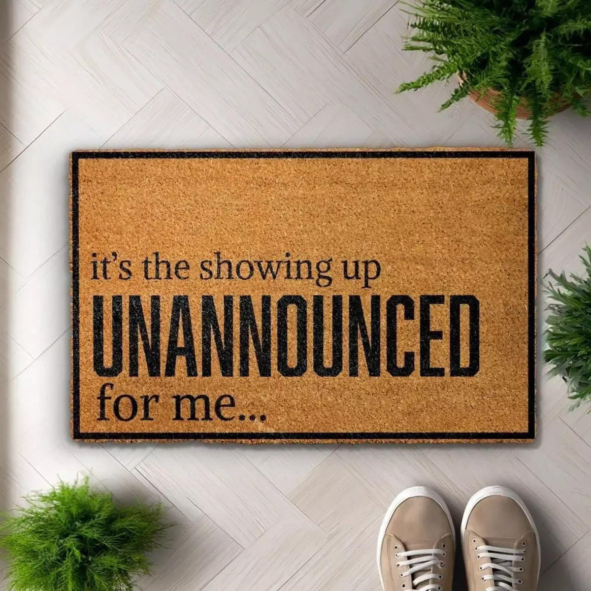 It’s the Showing Up Unannounced For Me Doormat, Funny Welcome Mat, Humorous Front Porch Rug