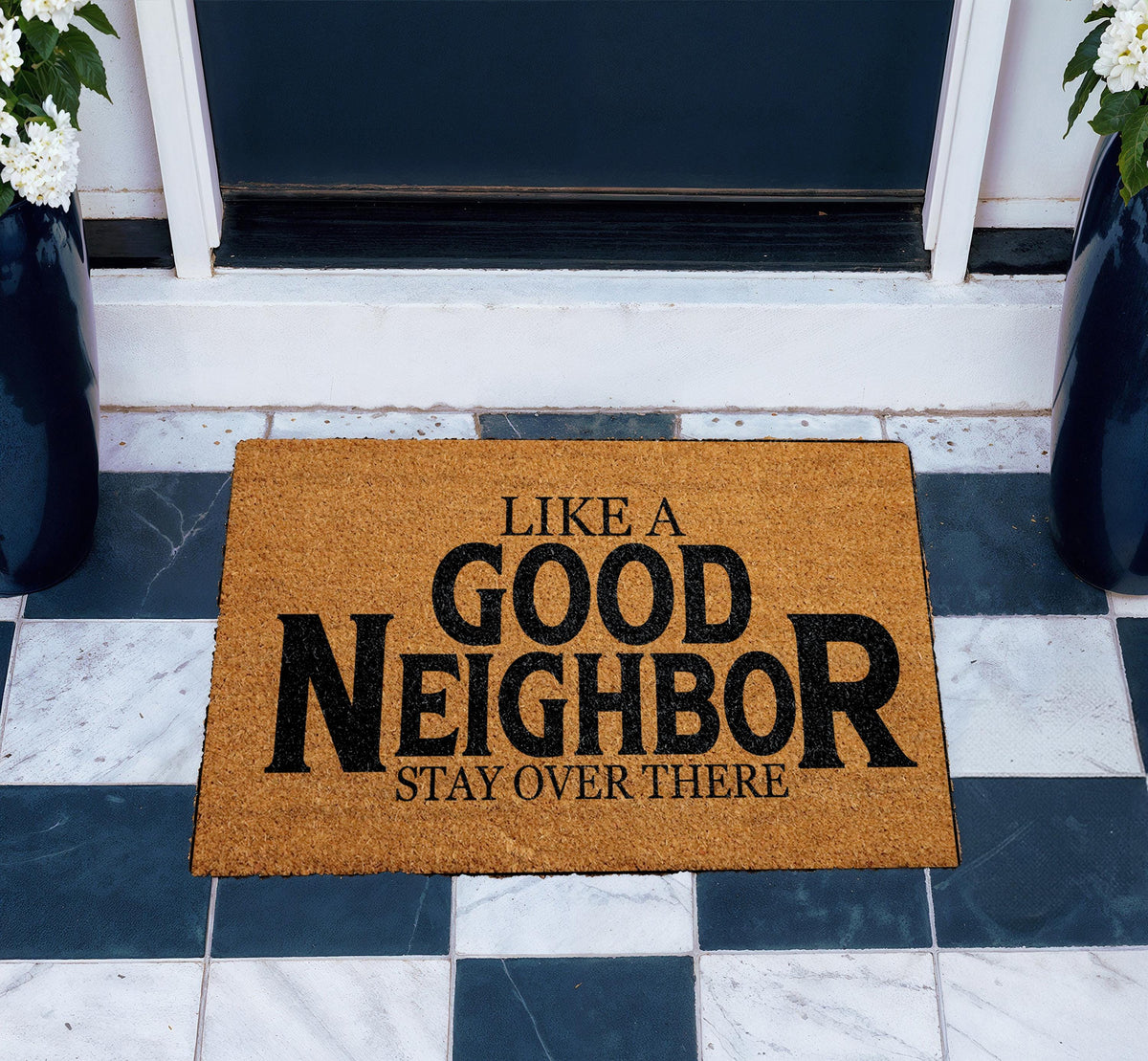 Like a Good Neighbor Stay Over There Doormat, Custom Funny Welcome Mat