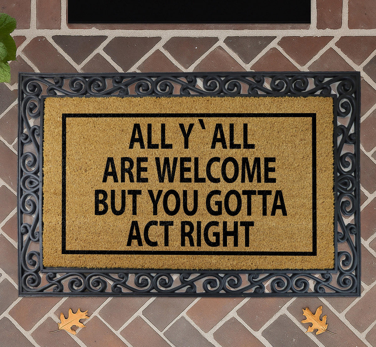 All Y'all Are Welcome But You Gotta Act Right Door Mat, Southern Hospitality Doormat
