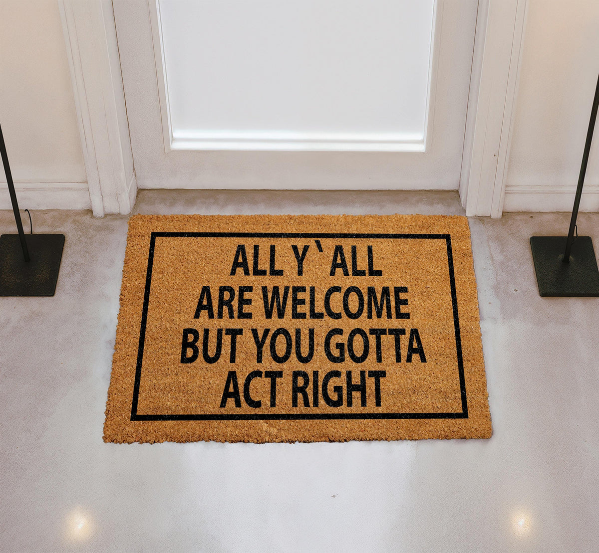 All Y'all Are Welcome But You Gotta Act Right Door Mat, Southern Hospitality Doormat