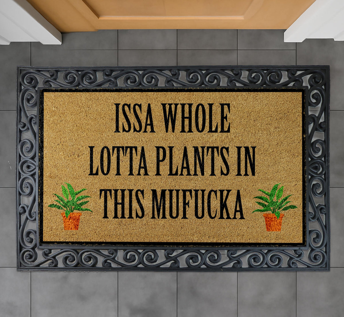 Issa Whole Lotta Plants In This Mufucka Doormat, Funny Plant Lover Welcome Mat
