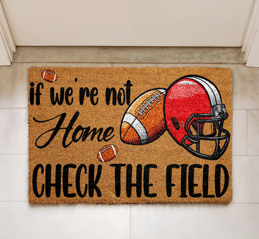 If We're Not Home Check The Field Doormat, Football Welcome Mat, Sports Fan Door mat