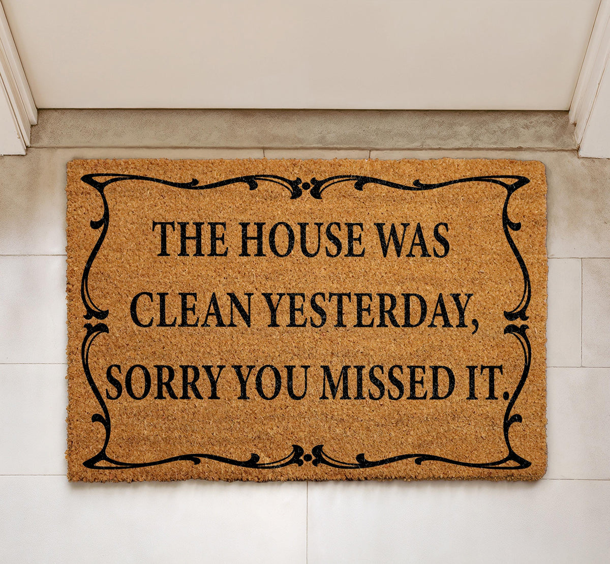 The House Was Clean Yesterday Sorry You Missed It Doormat, Funny Welcome Mat
