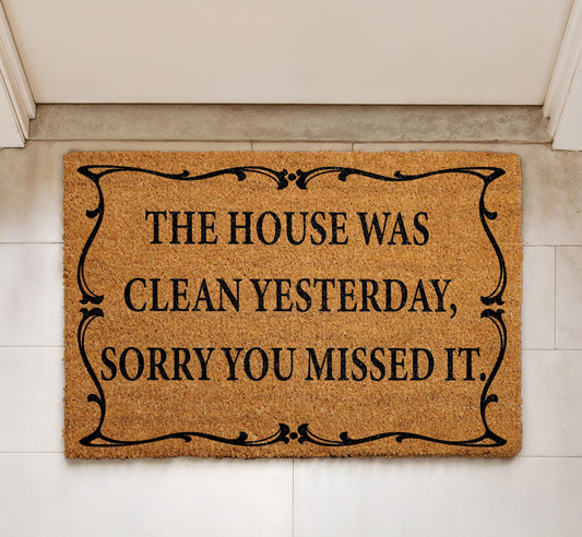 The House Was Clean Yesterday Sorry You Missed It Doormat, Funny Welcome Mat