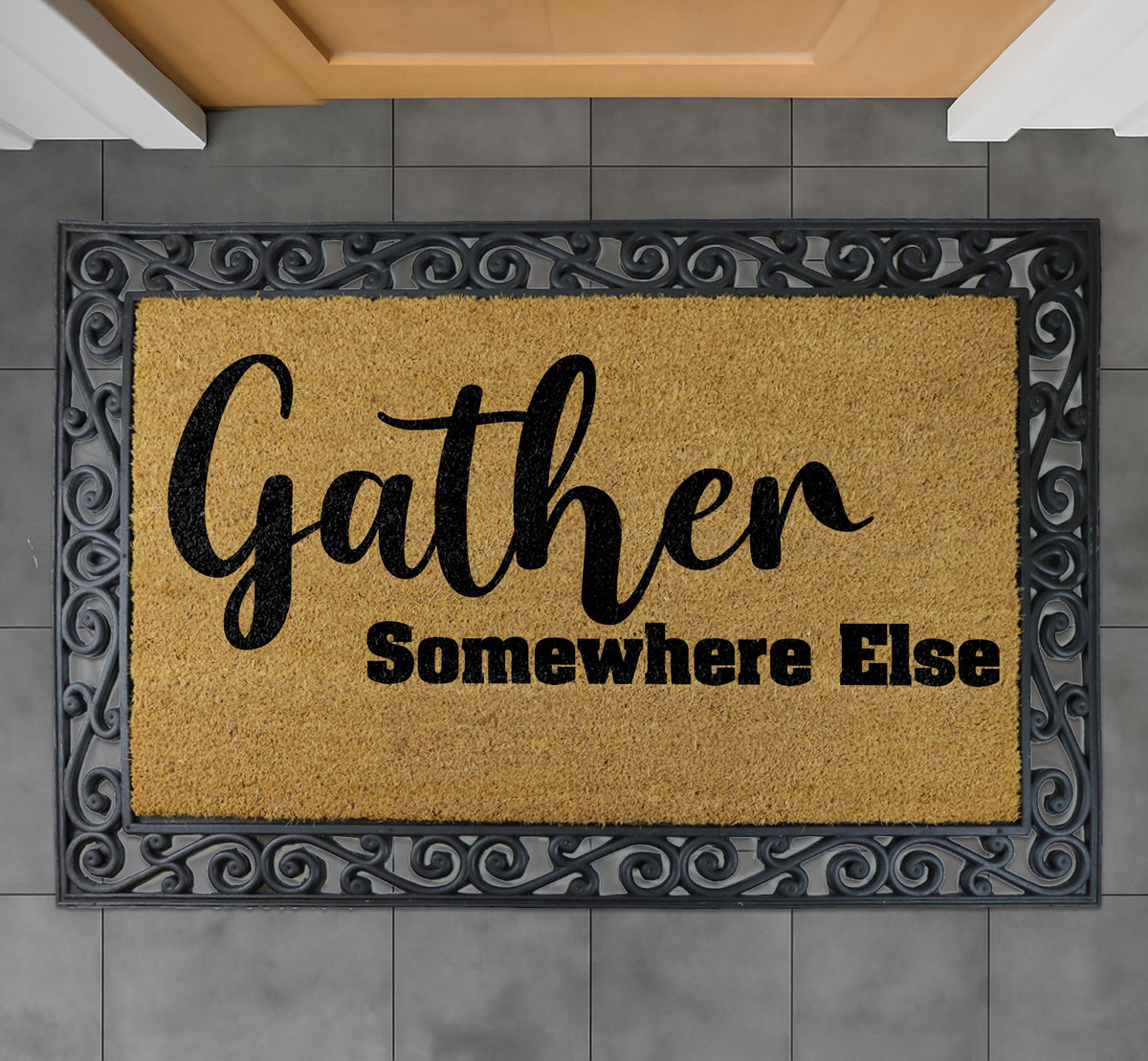 Gather Somewhere Else Doormat, Funny Welcome Mat, Sarcastic Door Mat, Humorous Welcome Mat