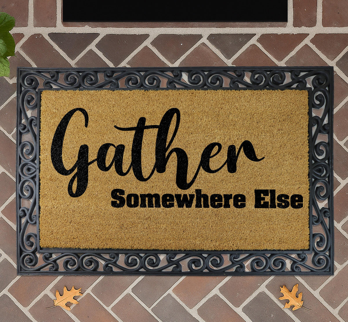 Gather Somewhere Else Doormat, Funny Welcome Mat, Sarcastic Door Mat, Humorous Welcome Mat