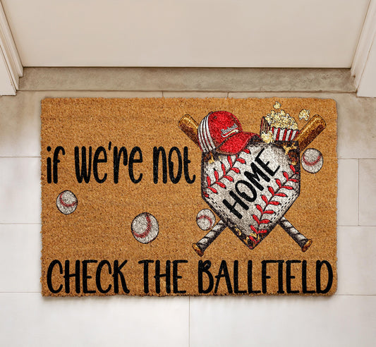 If We're Not Home Check The Ballfield Doormat, Baseball Lover Welcome Mat
