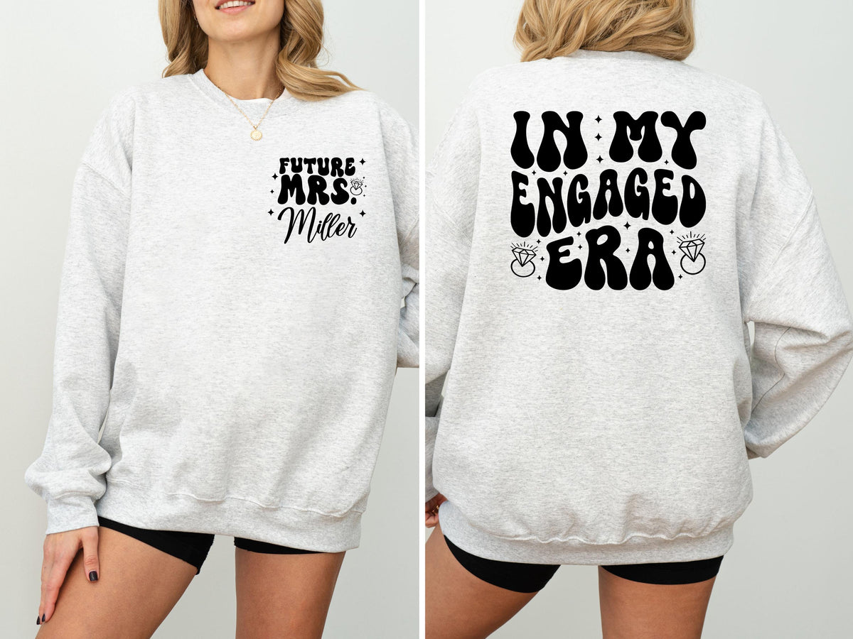 In My Engaged Era Sweatshirt, Personalized Future Mrs. Shirt, Engagement Gift Tee