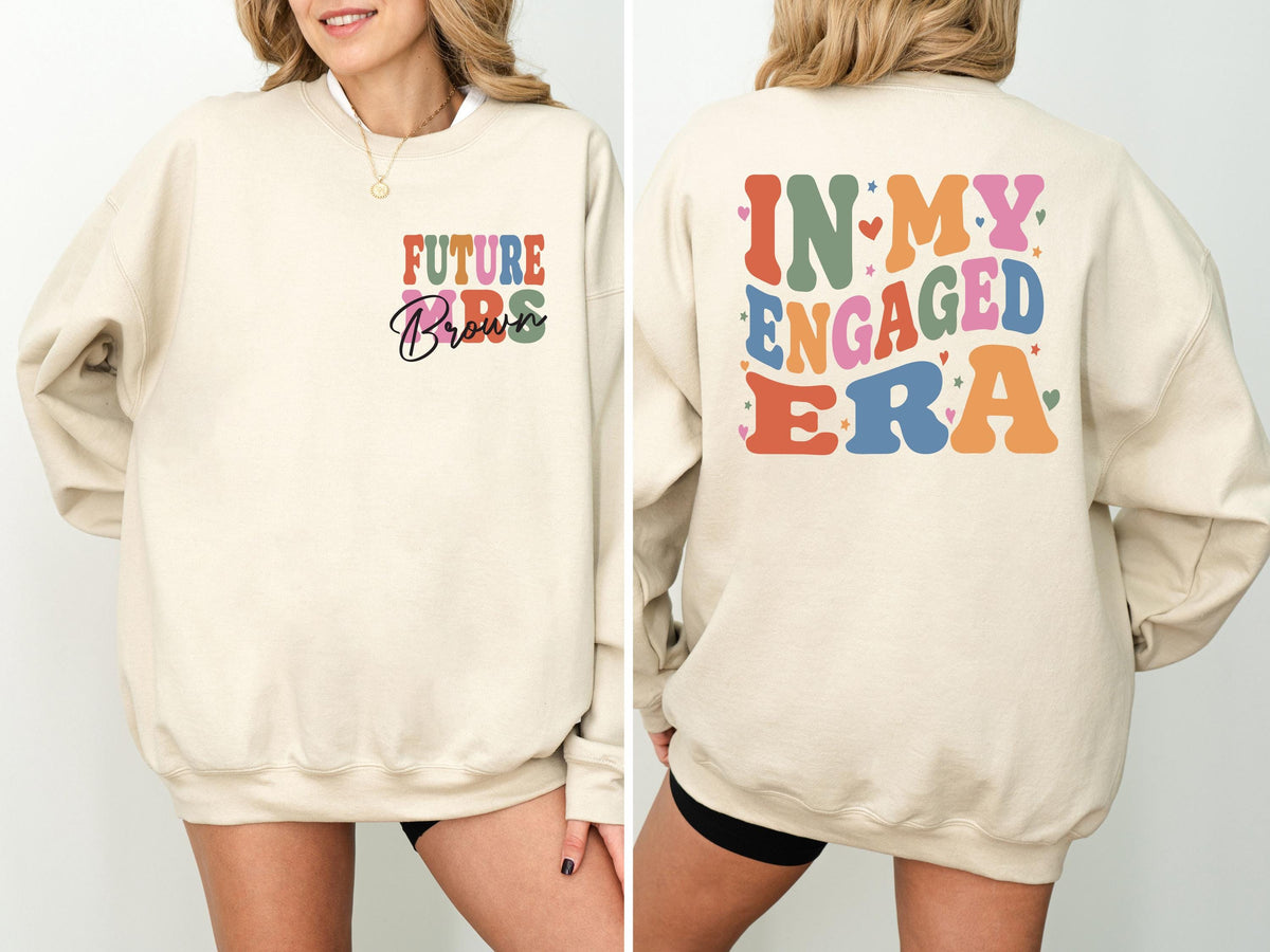 In My Engaged Era Sweatshirt, Custom Future Mrs. Shirt, Fiancé Gift Tee