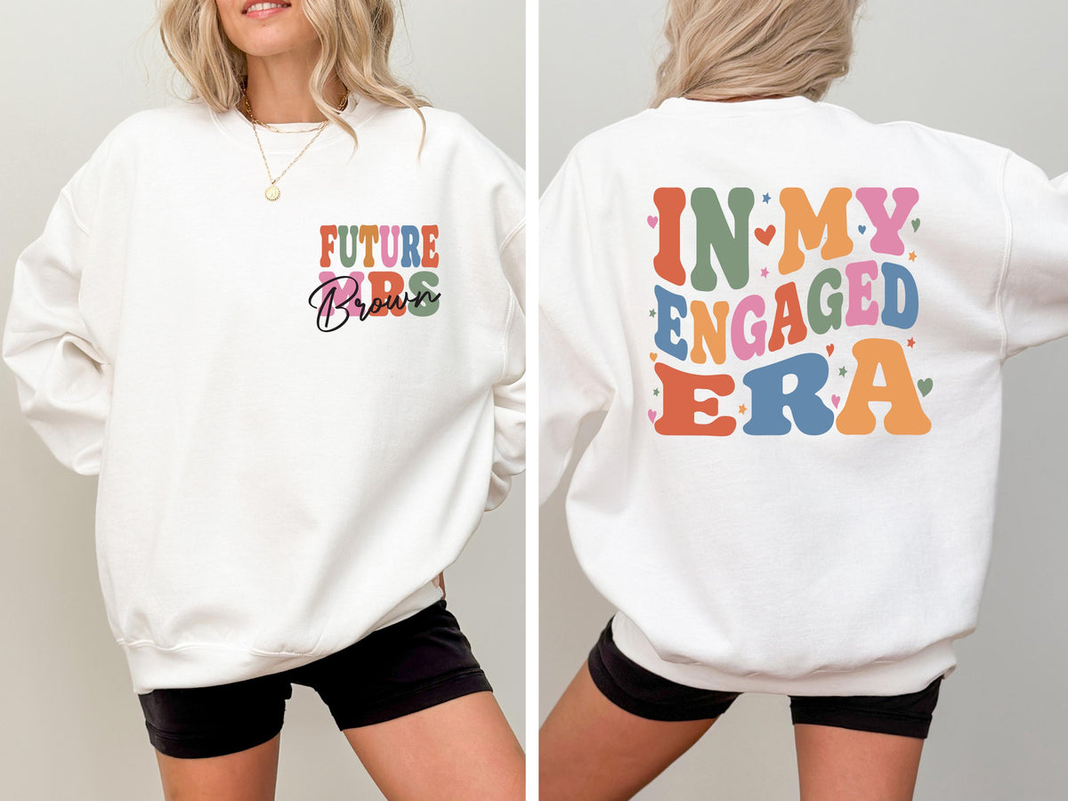 In My Engaged Era Sweatshirt, Custom Future Mrs. Shirt, Fiancé Gift Tee
