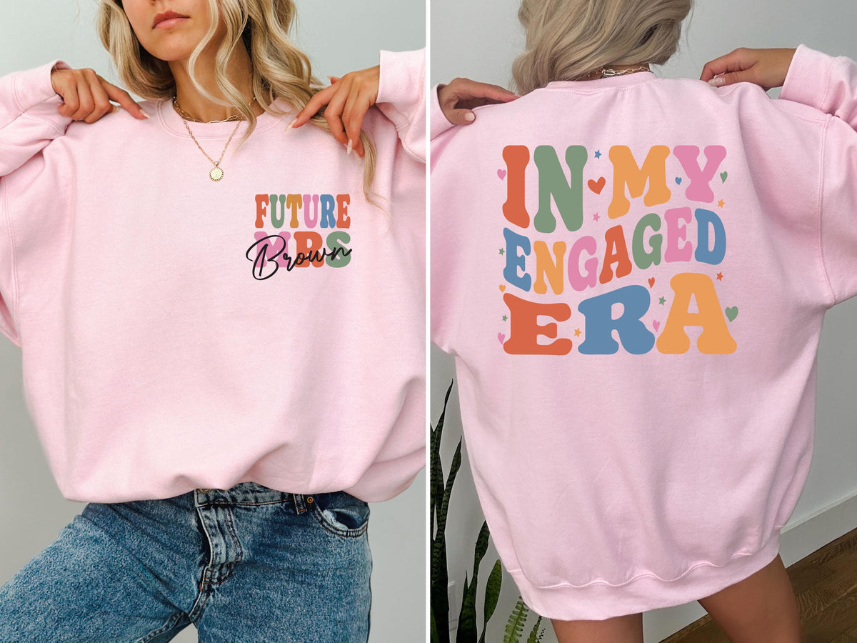 In My Engaged Era Sweatshirt, Custom Future Mrs. Shirt, Fiancé Gift Tee