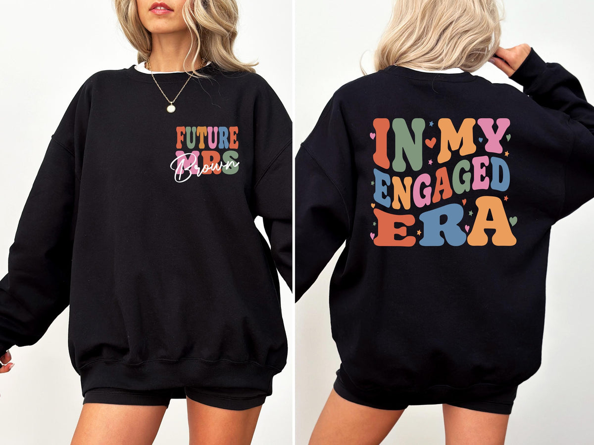 In My Engaged Era Sweatshirt, Custom Future Mrs. Shirt, Fiancé Gift Tee