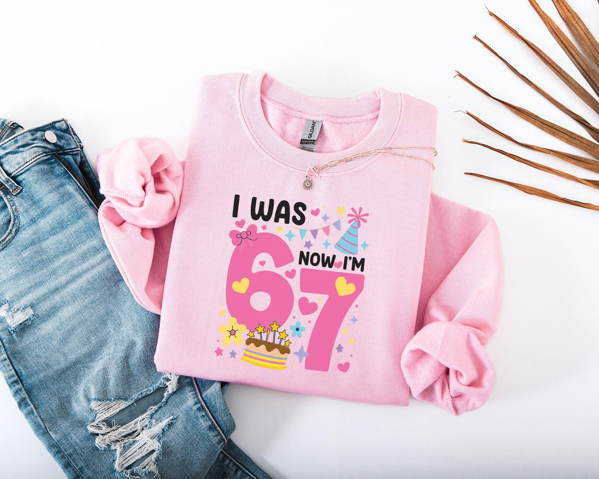 I Was 6 Now I'm 7 Sweatshirt, Funny Birthday Girl Sweatshirt, 7th Birthday Meme Sweater, Six Seven Birthday Hoodie, 7 Year Old Girls Sweater