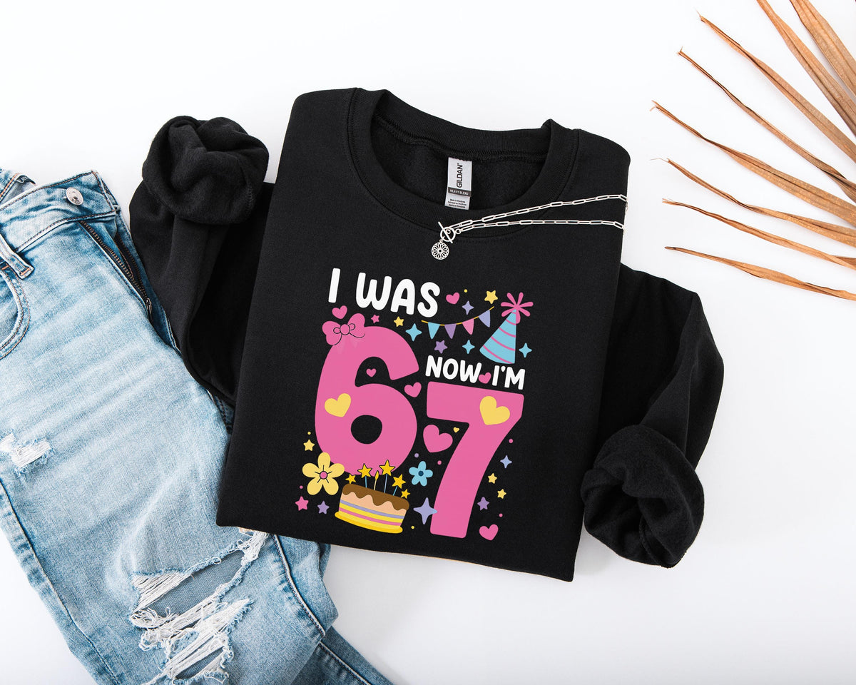 I Was 6 Now I'm 7 Sweatshirt, Funny Birthday Girl Sweatshirt, 7th Birthday Meme Sweater, Six Seven Birthday Hoodie, 7 Year Old Girls Sweater