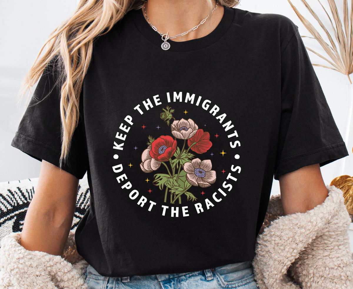 Keep the Immigrants, Deport the Racists Floral Shirt