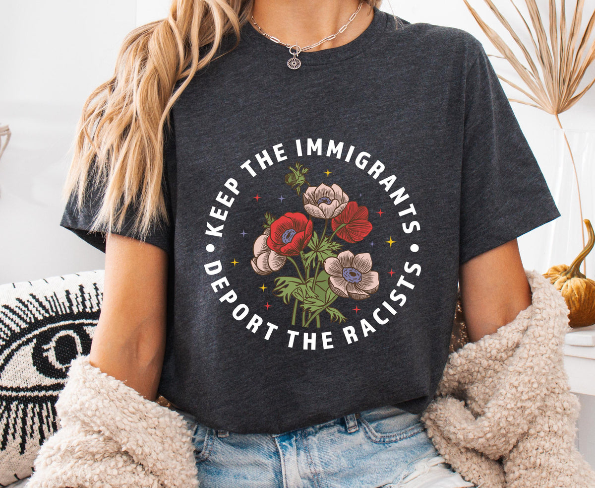 Keep the Immigrants, Deport the Racists Floral Shirt