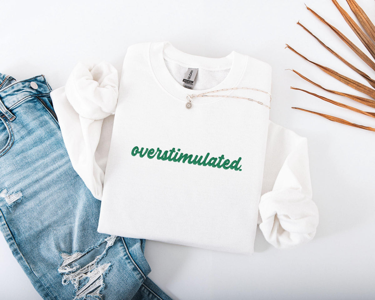 Embroidered Overstimulated Sweatshirt, Funny Mental Health Sweatshirt, Embroidery ADHD Hoodie, Anxiety Sweatshirt, Neurodivergent Sweater