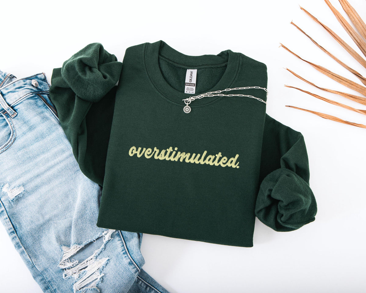 Embroidered Overstimulated Sweatshirt, Funny Mental Health Sweatshirt, Embroidery ADHD Hoodie, Anxiety Sweatshirt, Neurodivergent Sweater