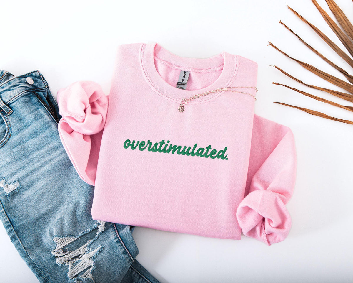 Embroidered Overstimulated Sweatshirt, Funny Mental Health Sweatshirt, Embroidery ADHD Hoodie, Anxiety Sweatshirt, Neurodivergent Sweater