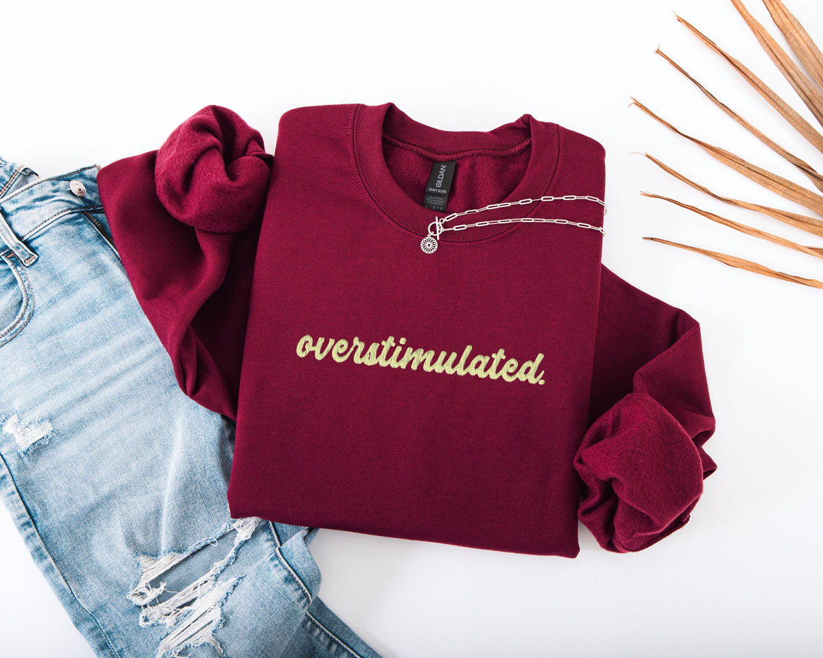 Embroidered Overstimulated Sweatshirt, Funny Mental Health Sweatshirt, Embroidery ADHD Hoodie, Anxiety Sweatshirt, Neurodivergent Sweater