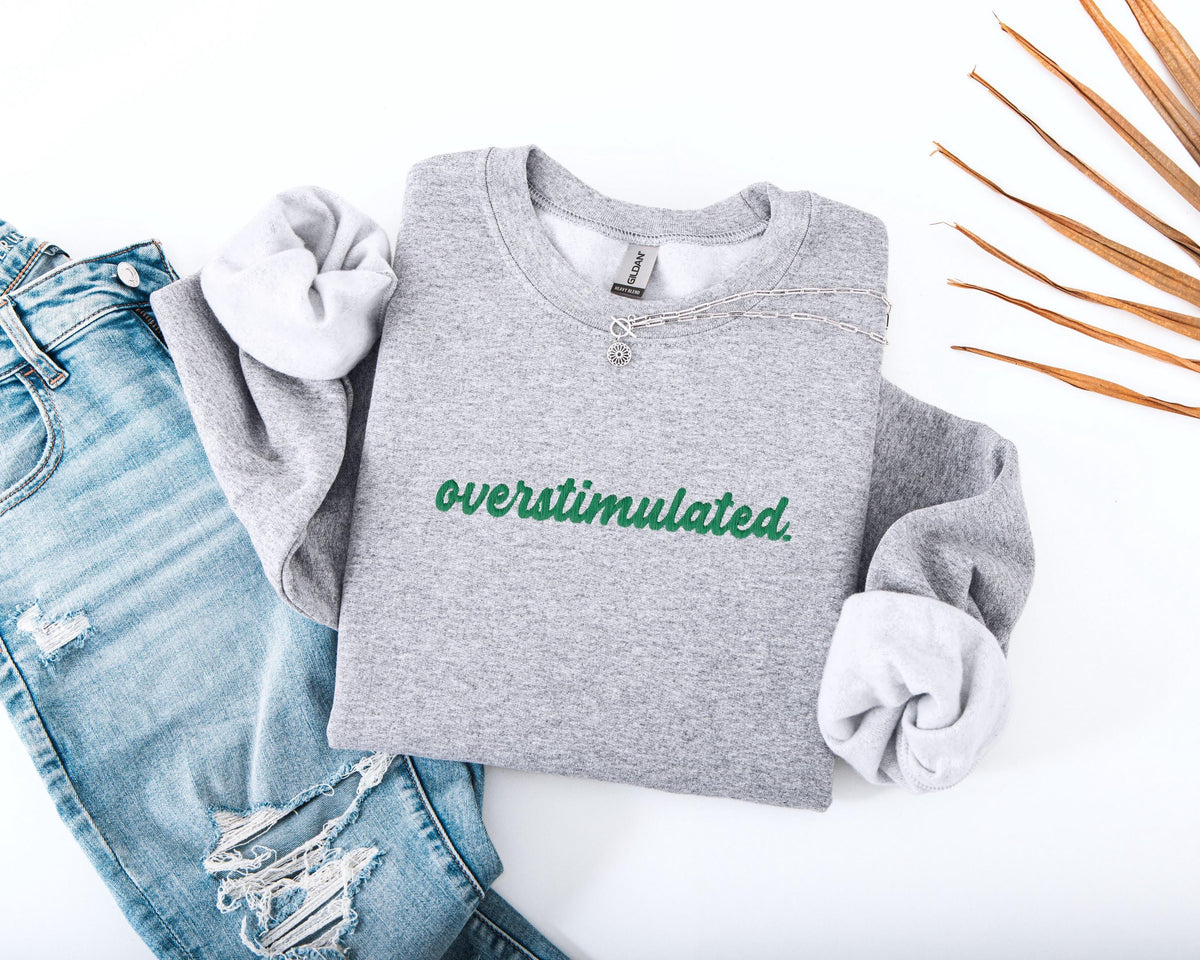 Embroidered Overstimulated Sweatshirt, Funny Mental Health Sweatshirt, Embroidery ADHD Hoodie, Anxiety Sweatshirt, Neurodivergent Sweater